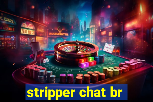 stripper chat br